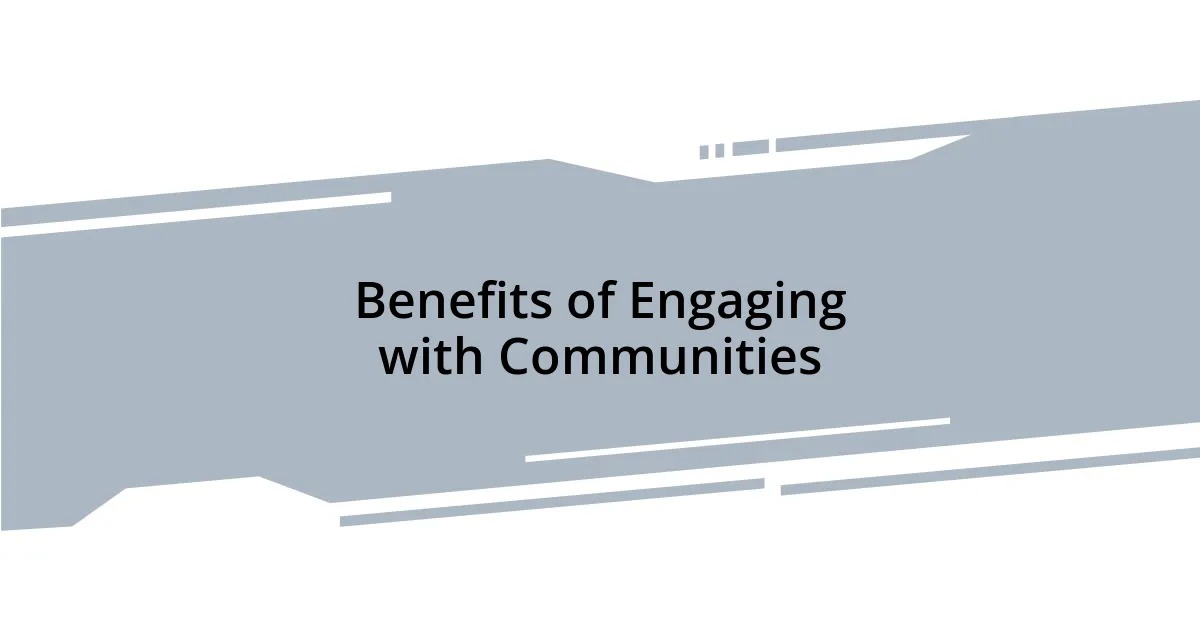 Benefits of Engaging with Communities