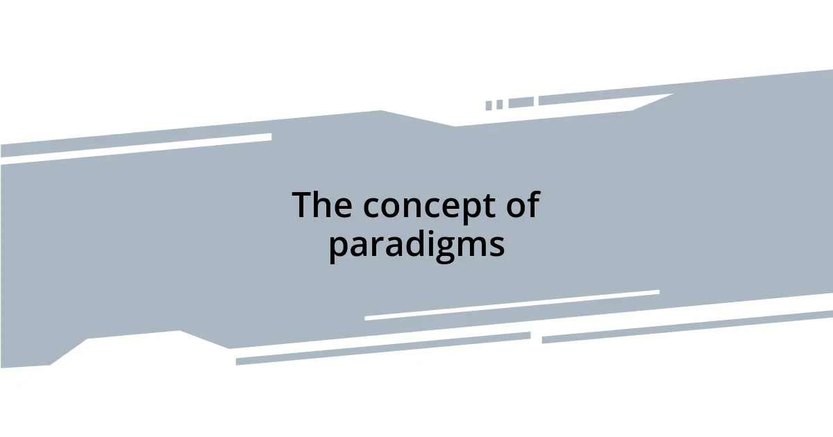 The concept of paradigms