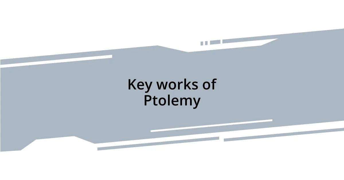 Key works of Ptolemy