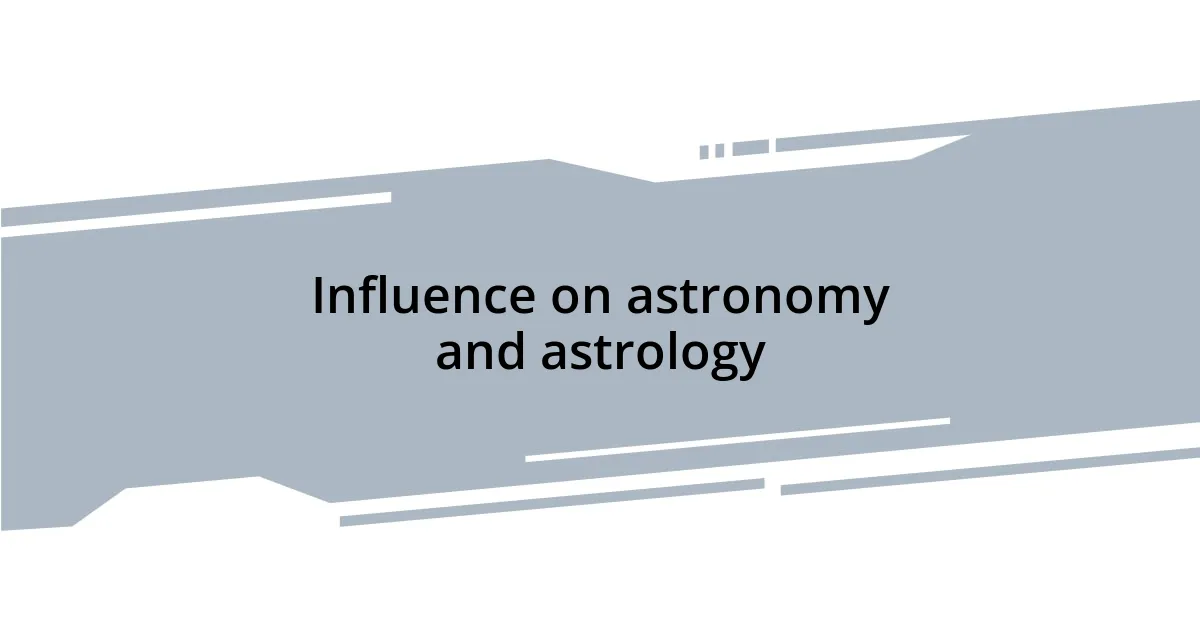 Influence on astronomy and astrology