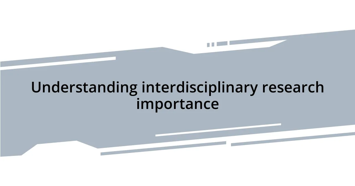 Understanding interdisciplinary research importance