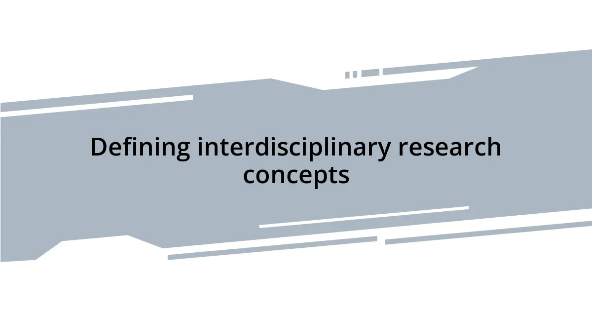 Defining interdisciplinary research concepts