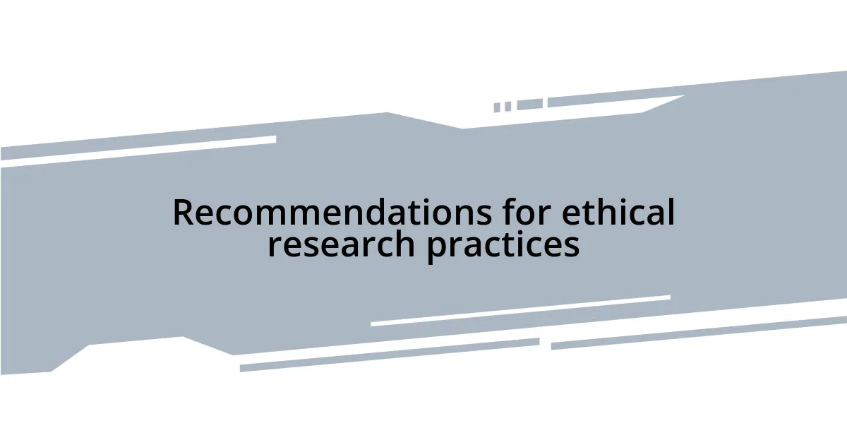 Recommendations for ethical research practices