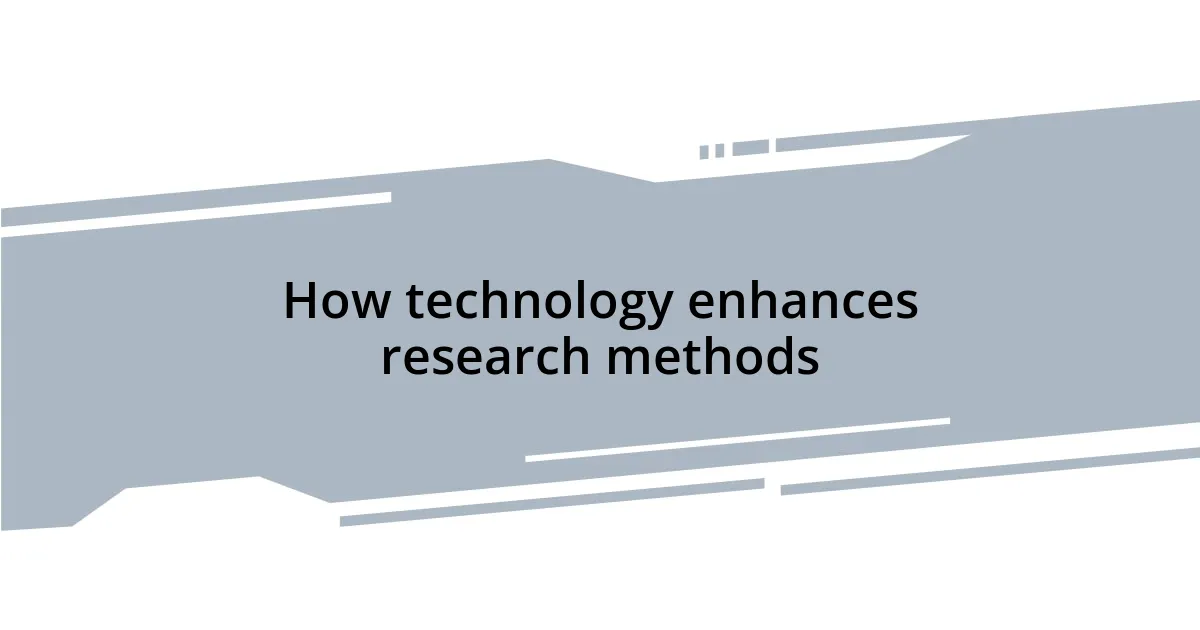 How technology enhances research methods