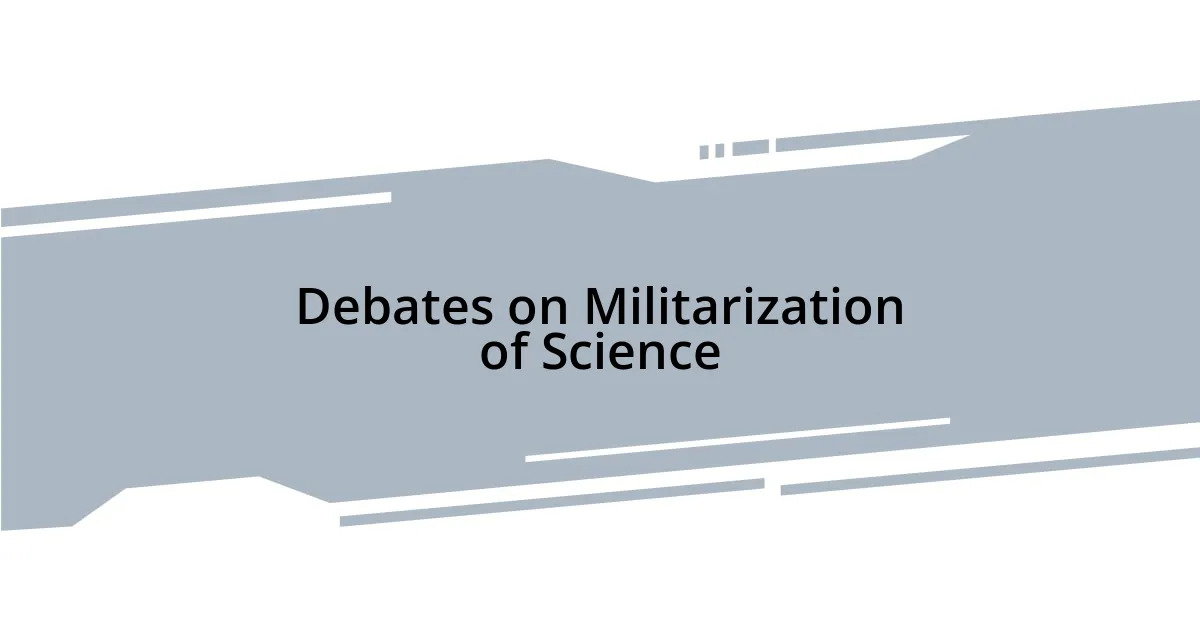 Debates on Militarization of Science