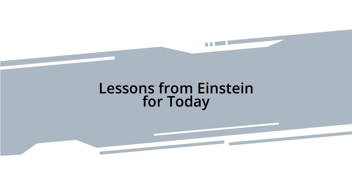 Lessons from Einstein for Today