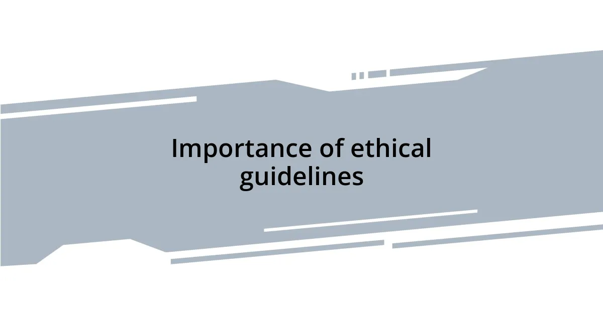 Importance of ethical guidelines
