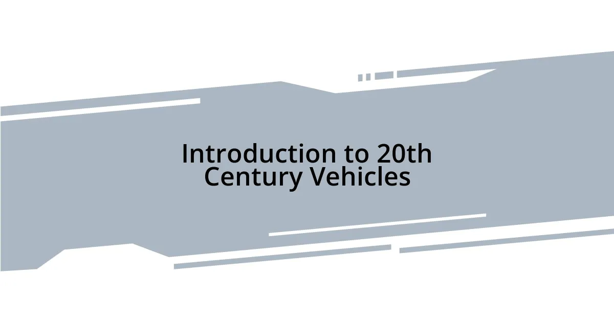 Introduction to 20th Century Vehicles