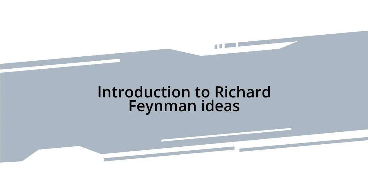 Introduction to Richard Feynman ideas