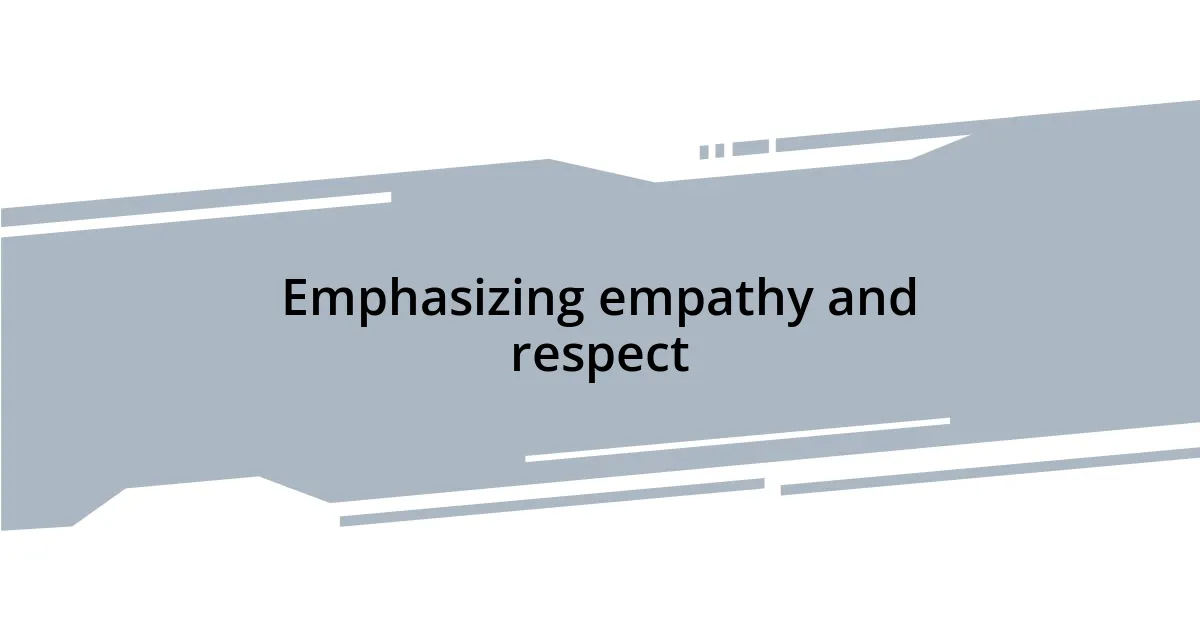 Emphasizing empathy and respect