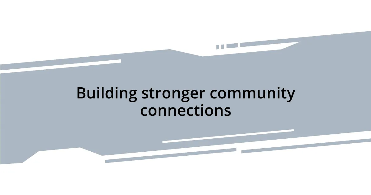 Building stronger community connections