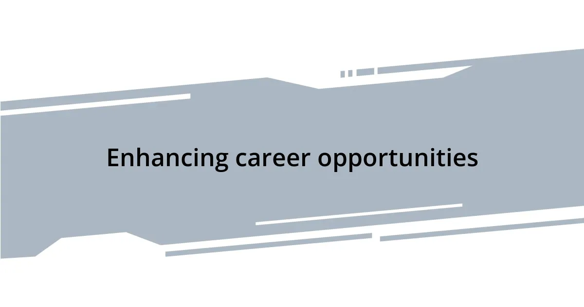 Enhancing career opportunities