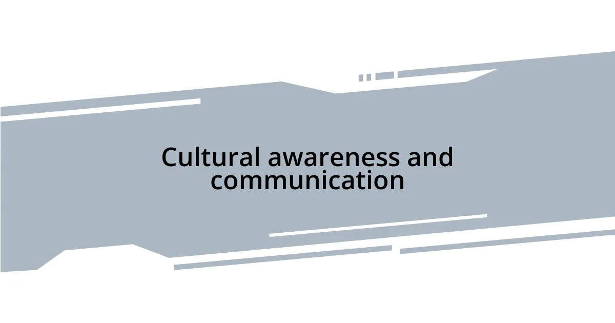 Cultural awareness and communication
