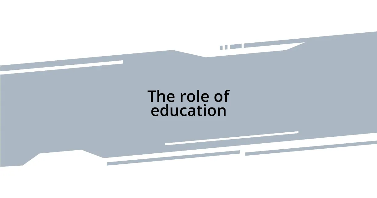 The role of education