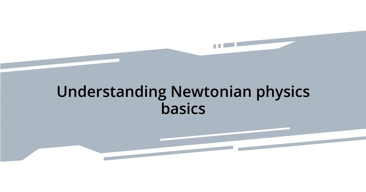Understanding Newtonian physics basics
